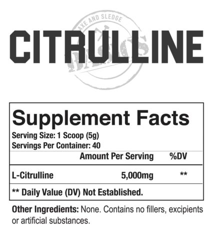 Axe and Sledge Citrulline supplement facts; serving size 1 scoop, 40 servings per container, 5000mg L-Citrulline. No fillers or artificial substances.