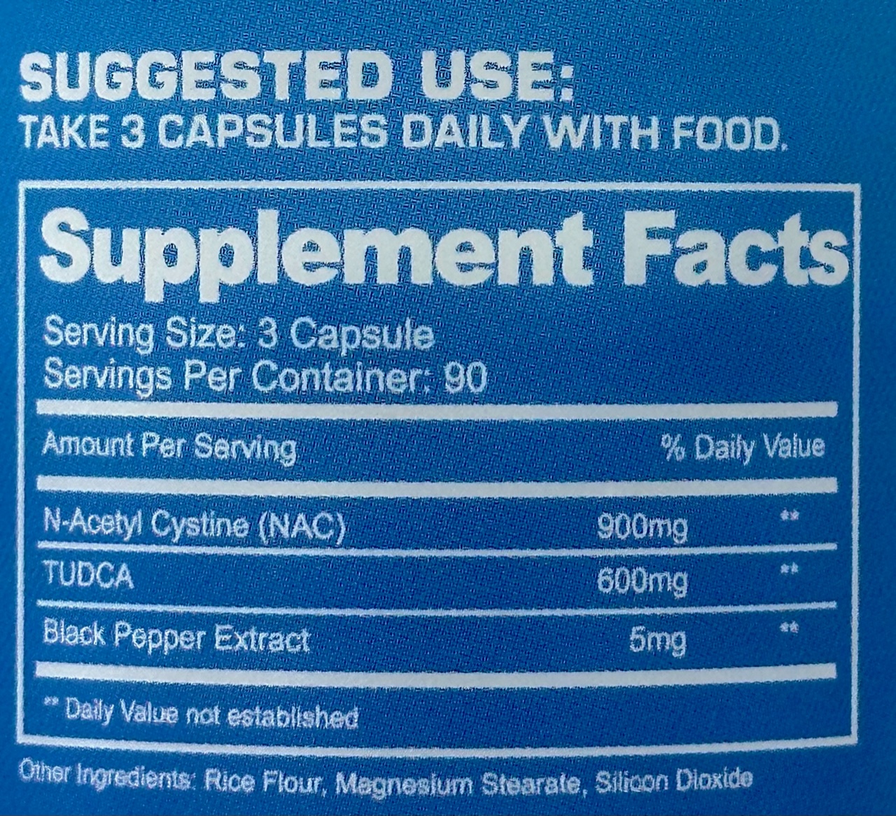 Supplement use directions and facts: 3 capsules daily, each serving contains 900mg N-Acetyl Cystine, 600mg TUDCA, 5mg Black Pepper Extract.