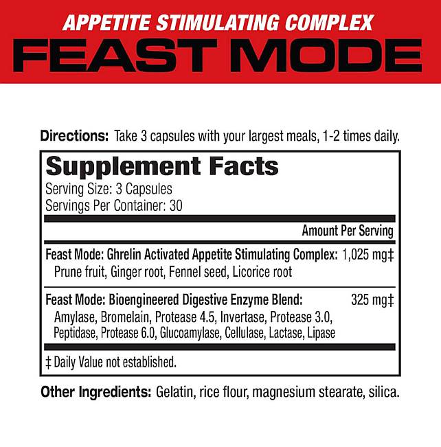 Appetite stimulating supplement "Feast Mode" instructions and ingredients: Take 3 capsules 1-2 times daily with major meals; contains digestion enzymes, prune fruit, ginger root and more.
