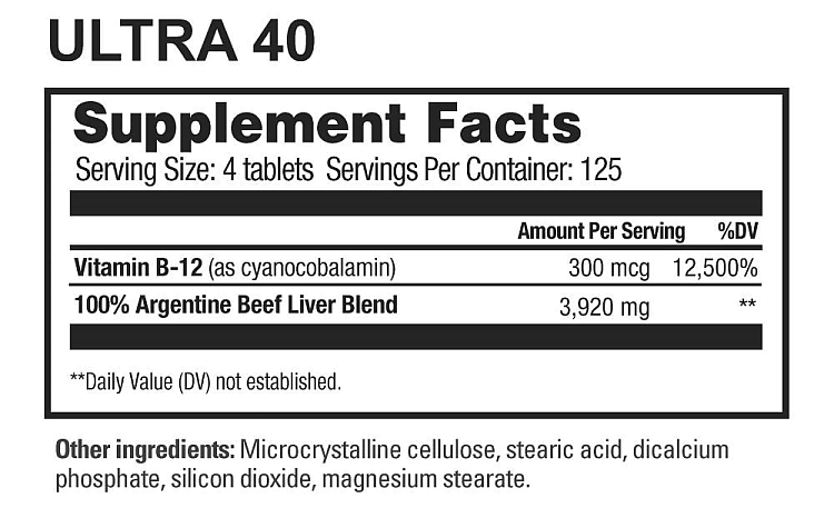 Supplement facts for Ultra 40: serving size 4 tablets, includes 100% Vitamin B-12, Argentine Beef Liver Blend, with other ingredients.